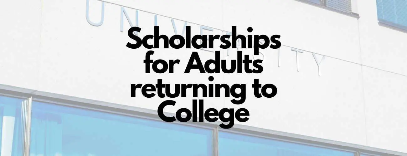 Top 15 Scholarships for Adults returning to College