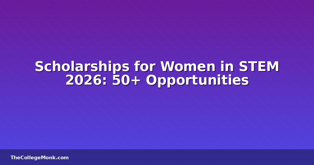 Scholarships for Women in STEM 2026: 50+ Opportunities Scholarships for Women in STEM 2026: 50+ Opportunities