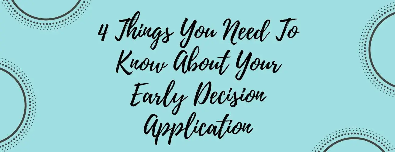 4 Things You Need To Know About Your Early Decision Application