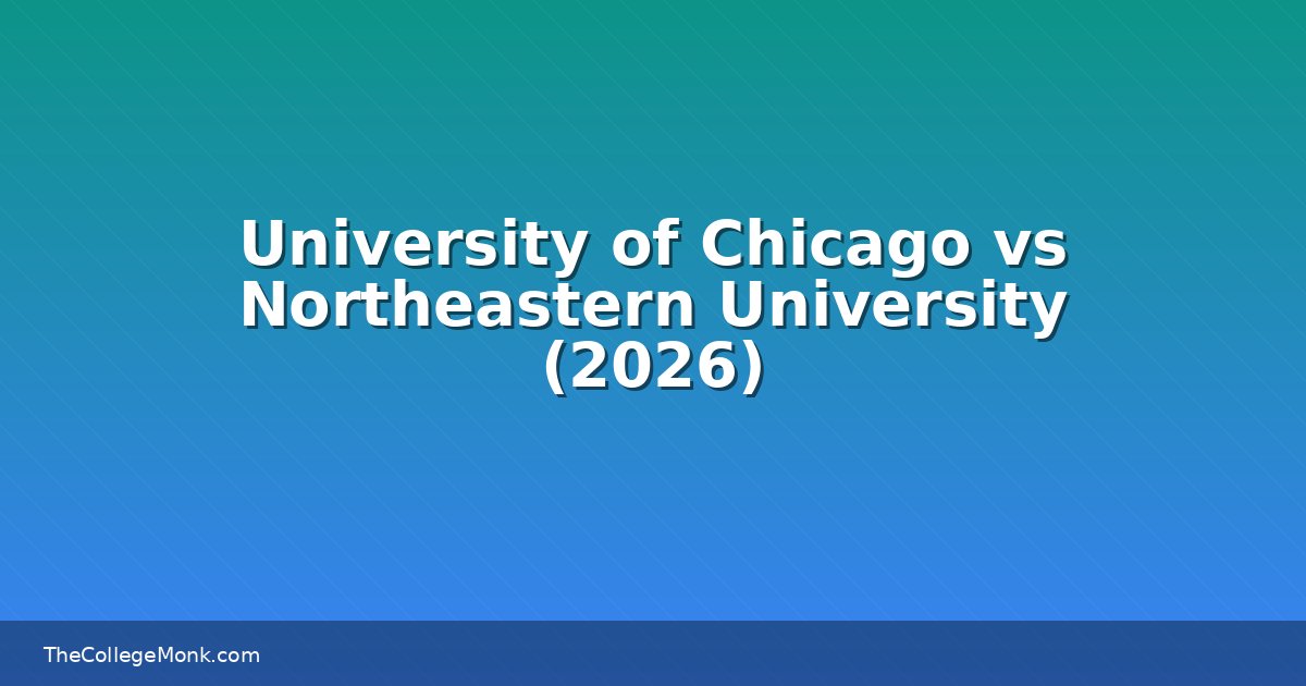 University of Chicago vs Northeastern University: Which University of Chicago vs Northeastern University: Which