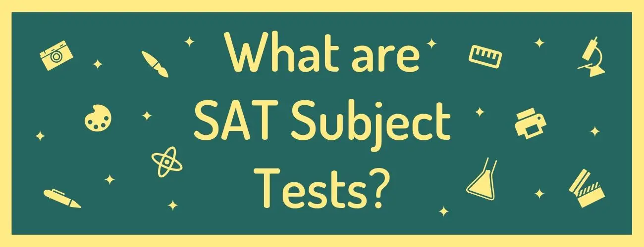  What are SAT Subject Tests?