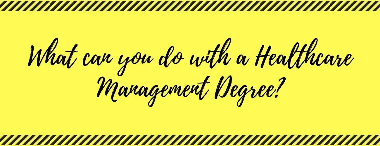 What Can You Do With A Healthcare Management Degree?