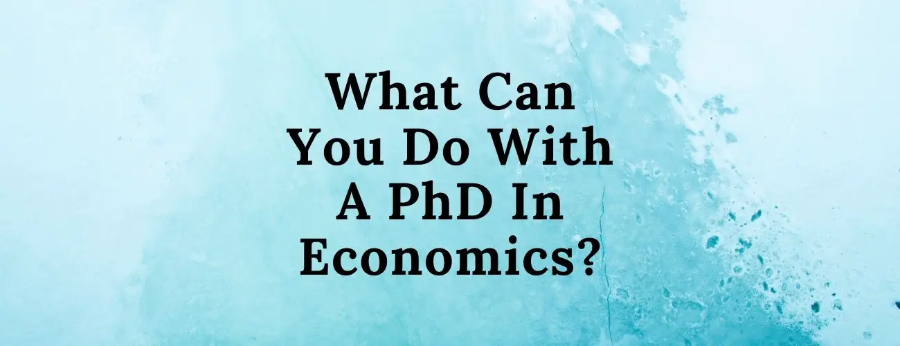 What Can You Do With A PhD In Economics?