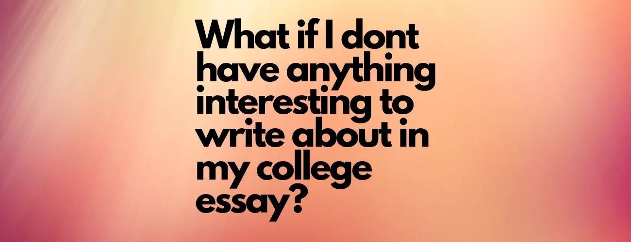 What to Write About in a College Essay