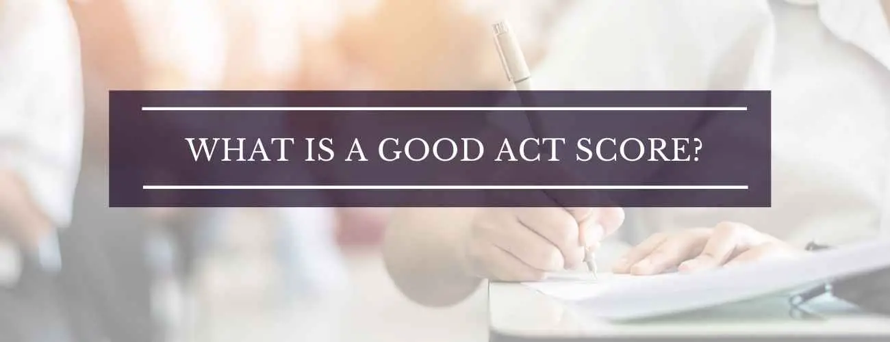 What Is a Good ACT Score?