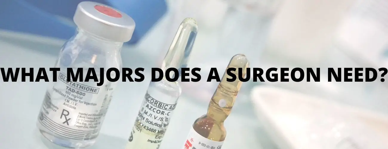 What Majors Does A Surgeon Need?