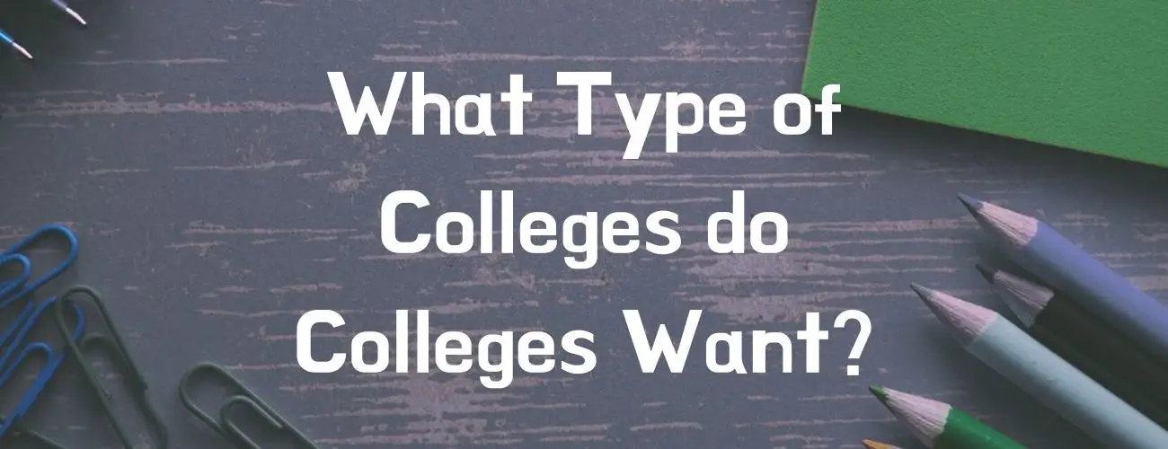 What Type of Student do Colleges Want?