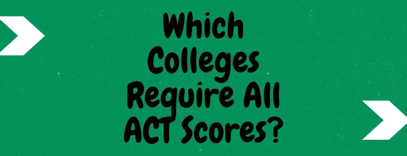Which Colleges Require All ACT Scores?
