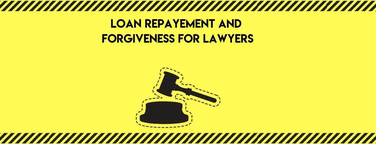 Loan Repayment and Forgiveness for Lawyers
