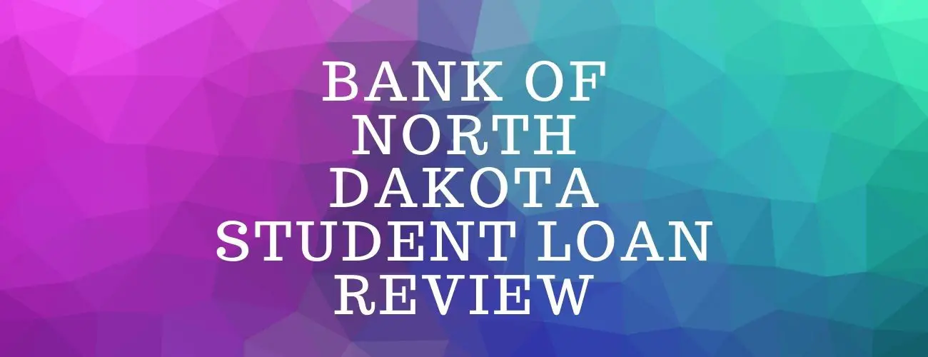 Bank Of North Dakota Student Loans Review