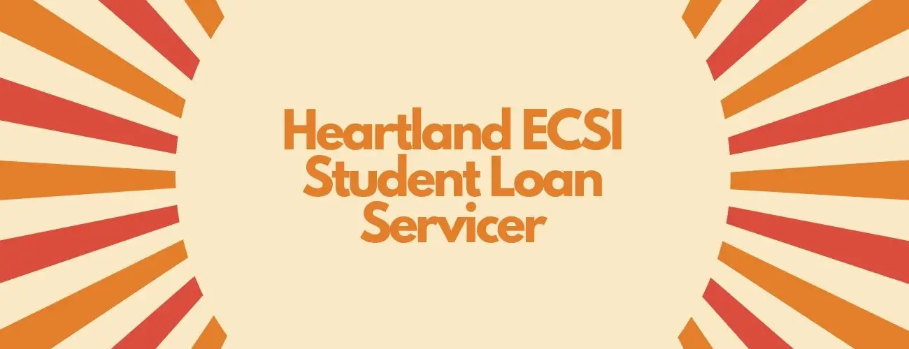 Heartland ECSI Student Loans Servicer Review