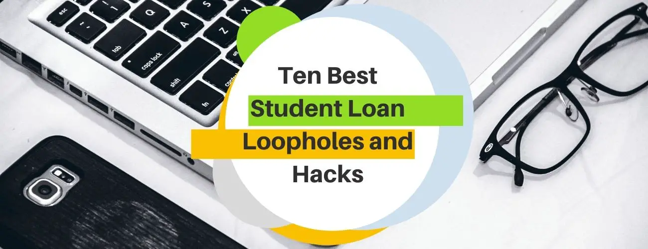 Ten Best Student Loan Loopholes and Hacks