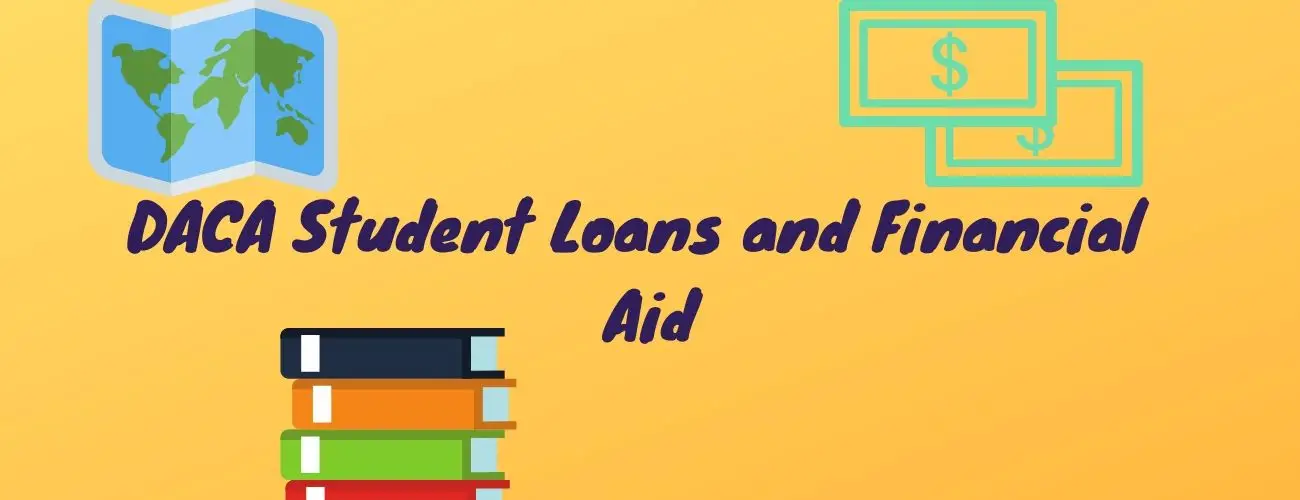 DACA Student Loans and Financial Aid