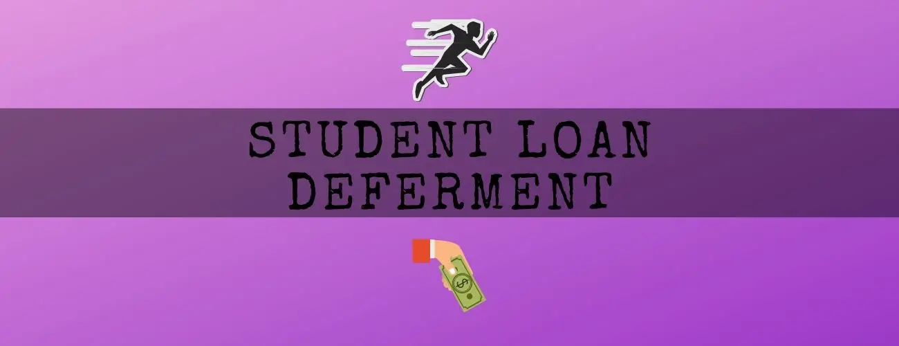Student Loan Deferment - All You Need To Know