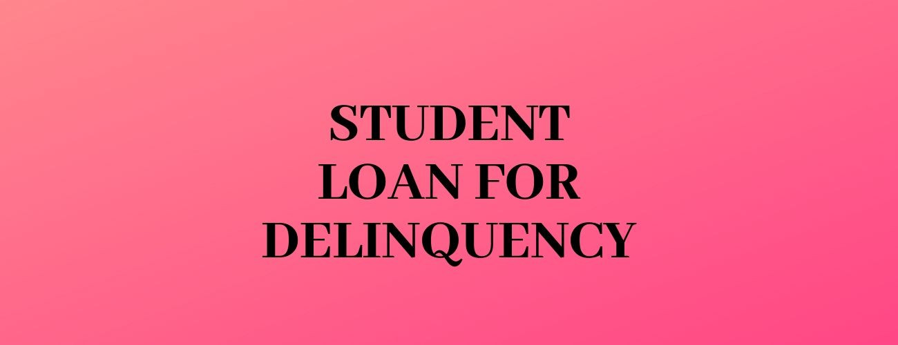 Student Loan Delinquency Student Loan Delinquency