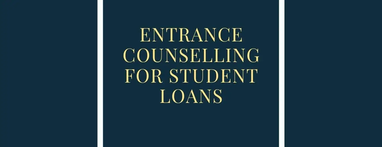 Entrance Counseling For Student Loans [All you need to know]