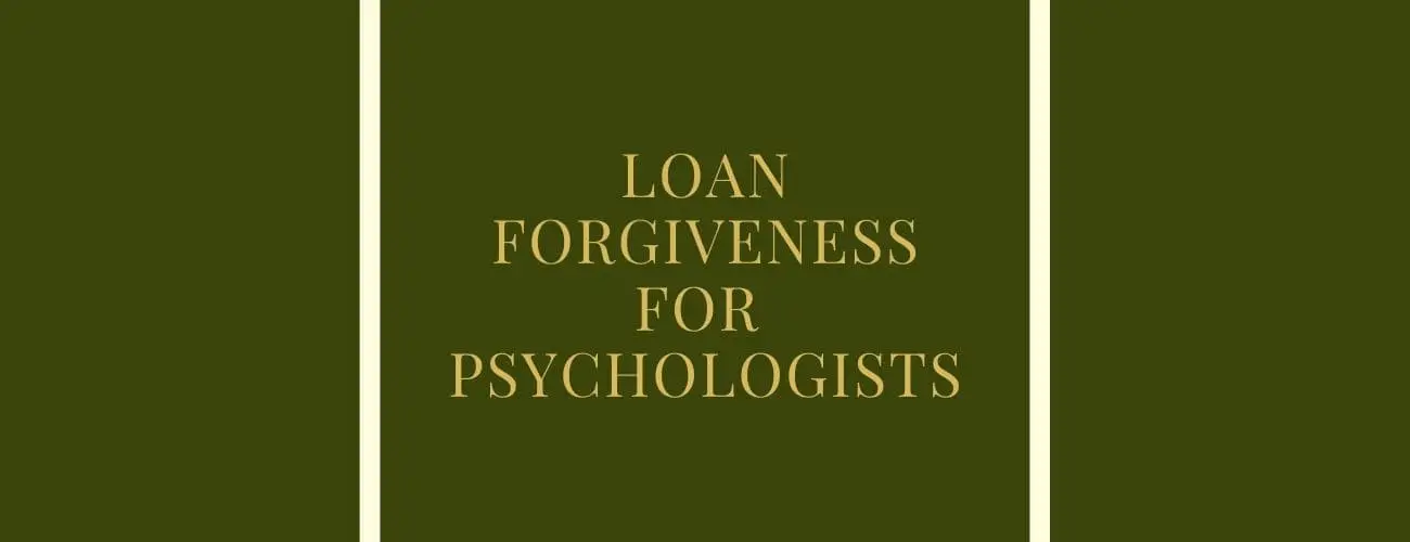 Student Loan Forgiveness for Psychologist - Choose the Right Program for you