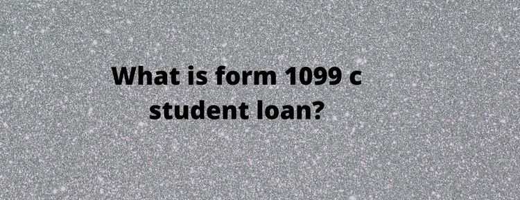Understanding 1099 C Form for your student loan debt Understanding 1099 C Form for your student loan debt