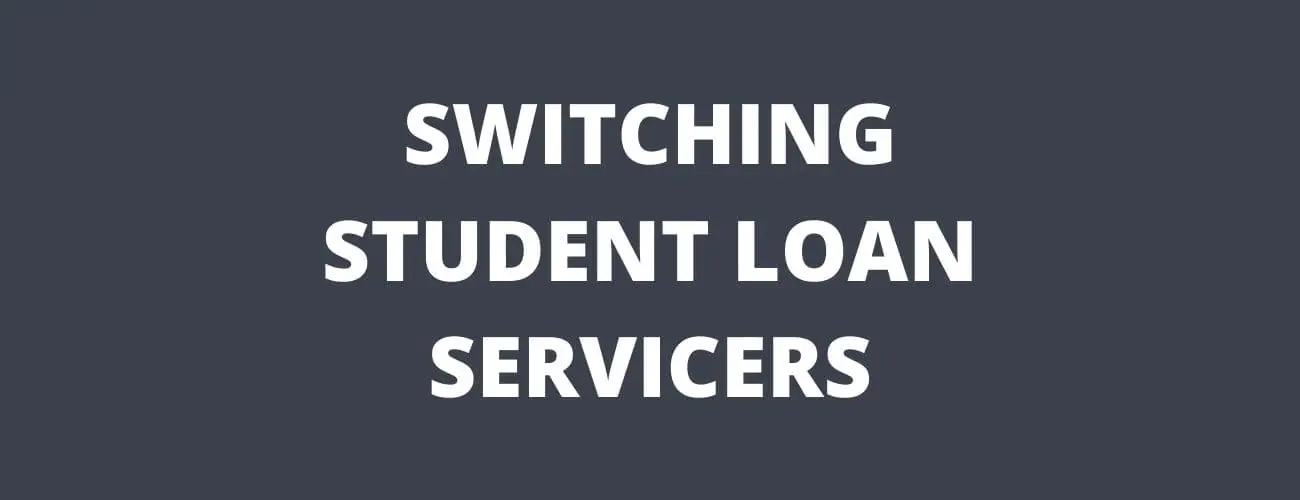 6 Ways To Switch Your Federal Student Loan Servicers