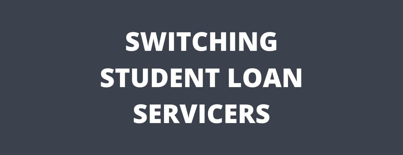 6 Ways To Switch Your Federal Student Loan Servicers 6 Ways To Switch Your Federal Student Loan Servicers