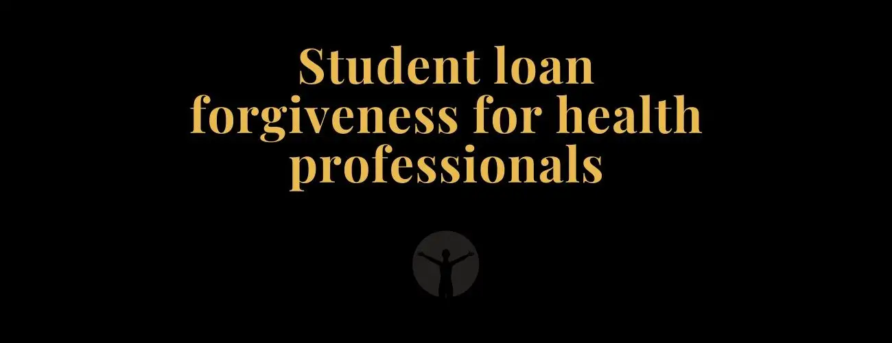 Student Loan Forgiveness For Health Professionals [Explained]