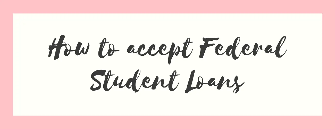 How to Accept Federal Student Loans