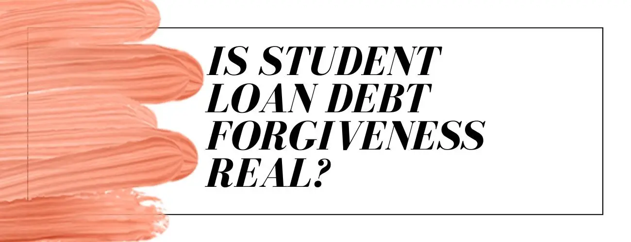 Is Student Loan Debt Forgiveness Real