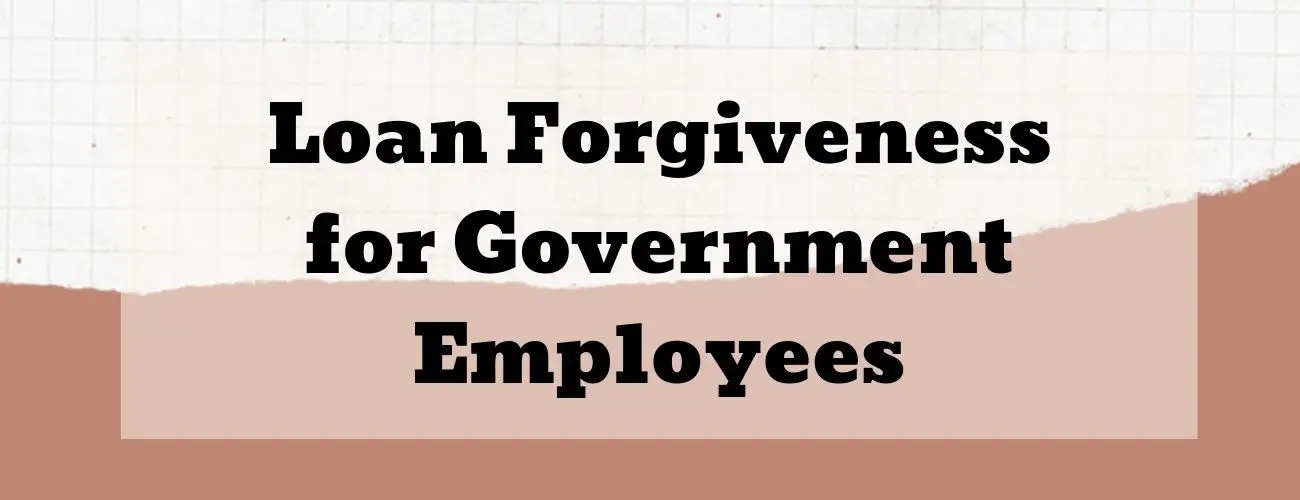 Loan Forgiveness for Government Employees
