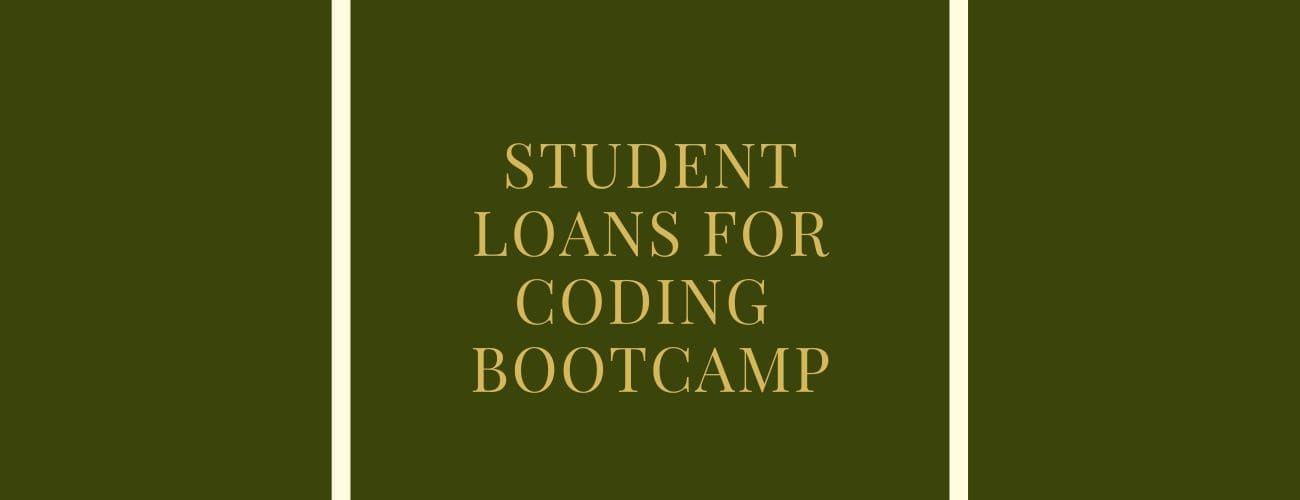 Top 8 ways to get Student Loans for Coding Bootcamp Top 8 ways to get Student Loans for Coding Bootcamp