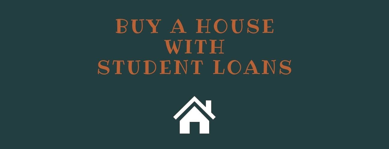 Buying A House With Student Loans [Explained]