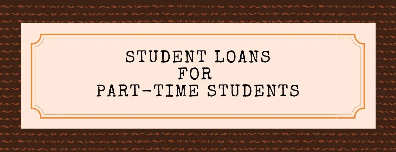 Student Loan Options For Part Time Students