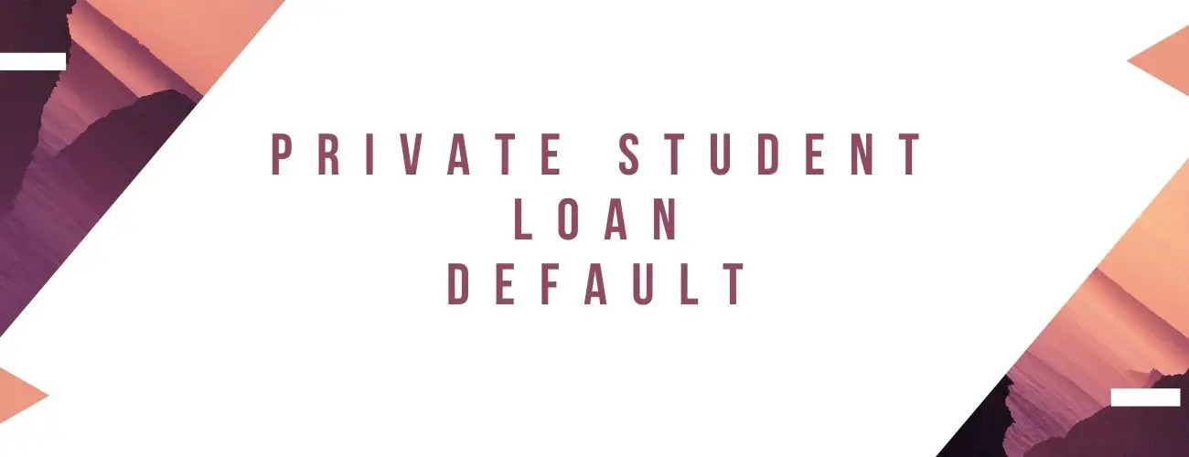 Private Student Loan Default [Explained]