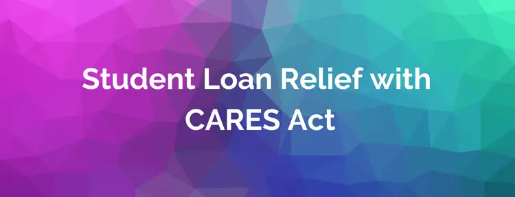Student Loan Relief with CARES Act