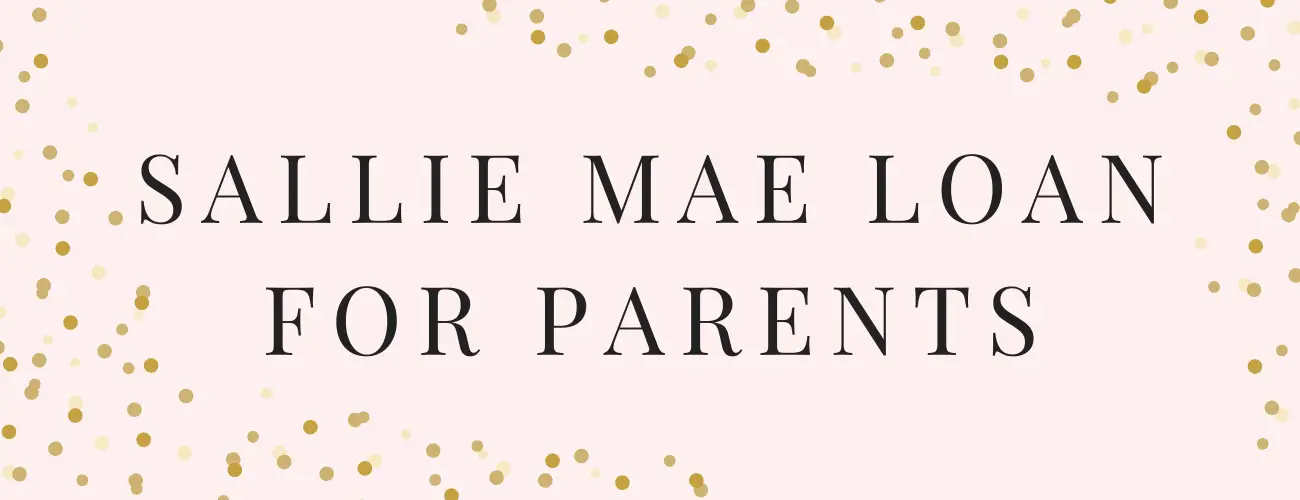 How Sallie Mae Student Loans can help Parents pay for their Child's Education
