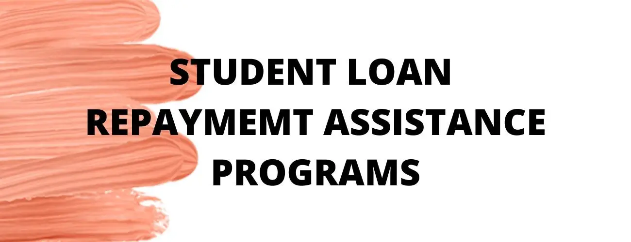 Student Loan Repayment Assistance Programs