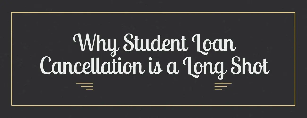 Why Student Loan Cancellation is Difficult to Achieve