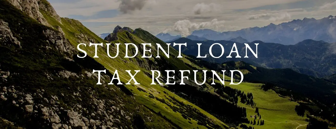 Student Loan Tax Refund: Information You Should Know Student Loan Tax Refund: Information You Should Know