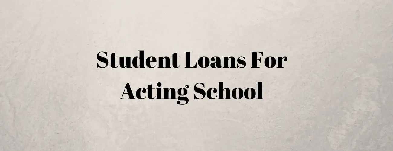 Student Loans For Acting School Student Loans For Acting School