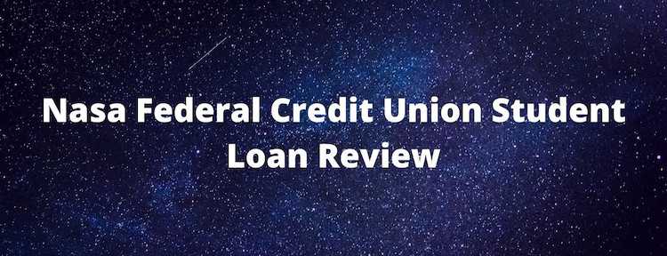NASA Federal Credit Union Student Loan Review NASA Federal Credit Union Student Loan Review