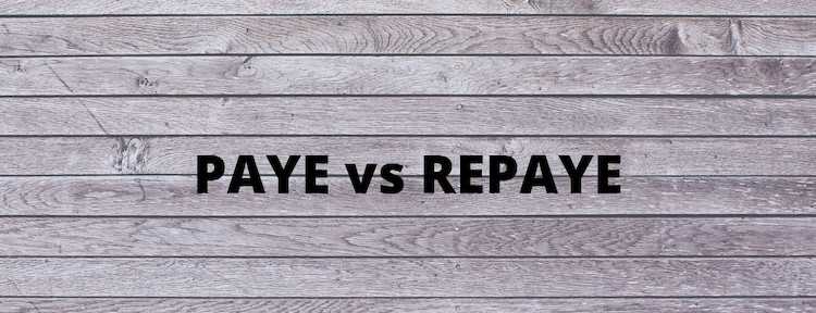 PAYE vs REPAYE For Student Loans PAYE vs REPAYE For Student Loans