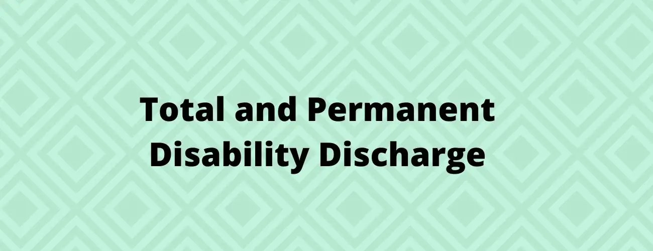 Total And Permanent Disability Discharge- The Next Big Thing to Look out for Total And Permanent Disability Discharge- The Next Big Thing to Look out for