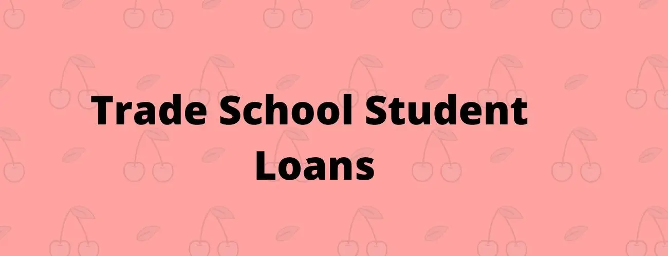Ways To Obtain Trade School Loans