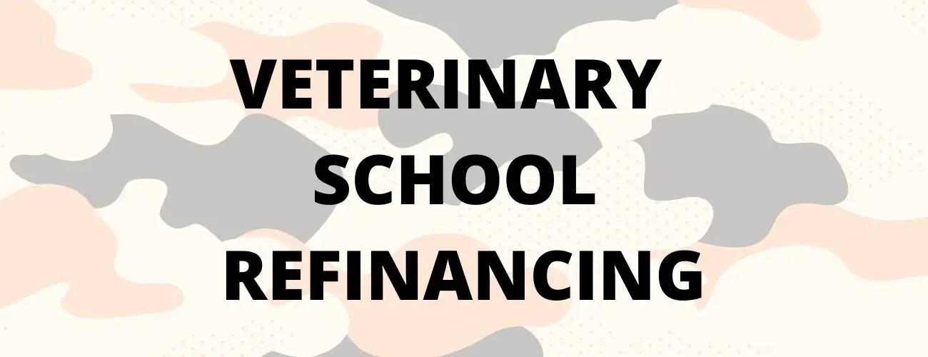 Refinancing Your Veterinary School Loans Refinancing Your Veterinary School Loans