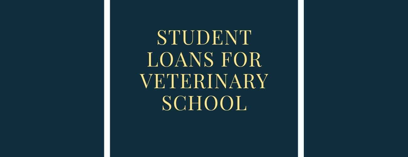 Student Loans for Veterinary School Student Loans for Veterinary School