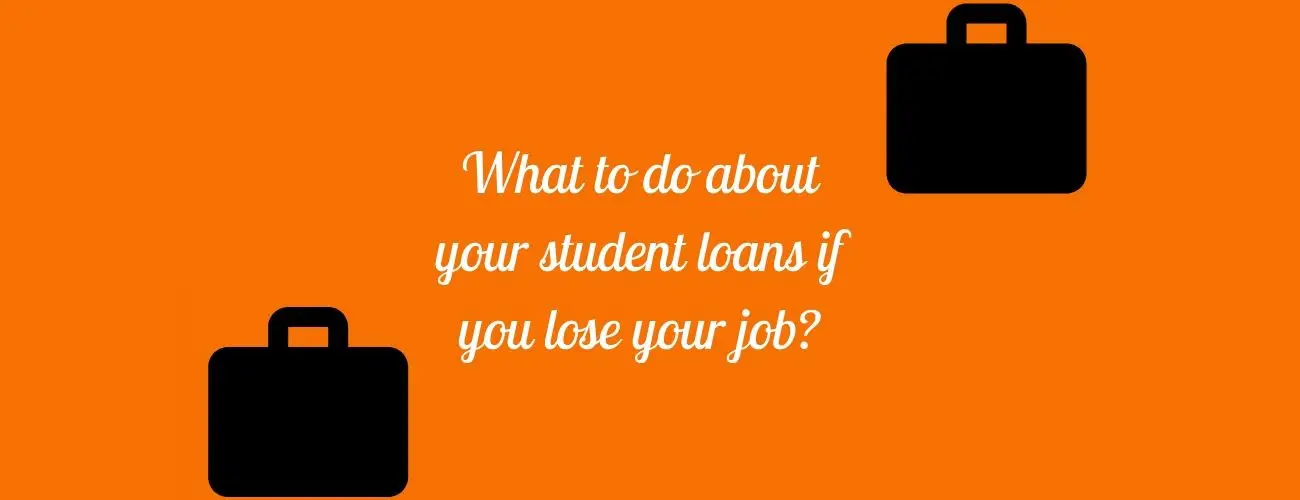 What To Do About Your Student Loans If You Lose Your Job