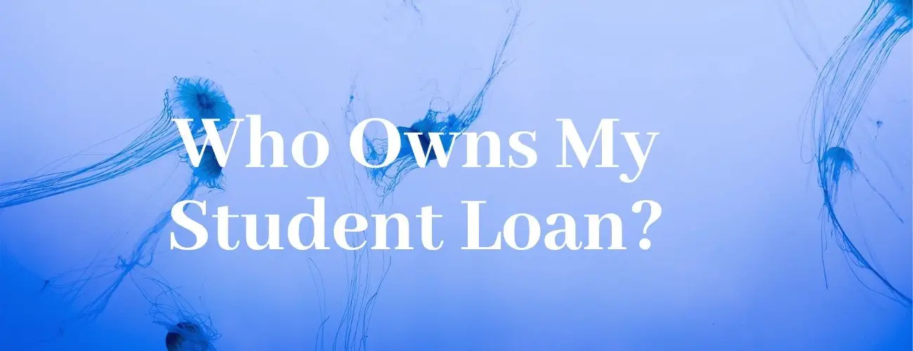 Who Owns my Student Loans